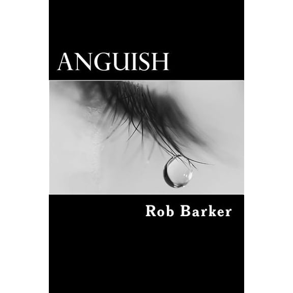 Anguish Paperback 153469739X 9781534697393 Rob Barker