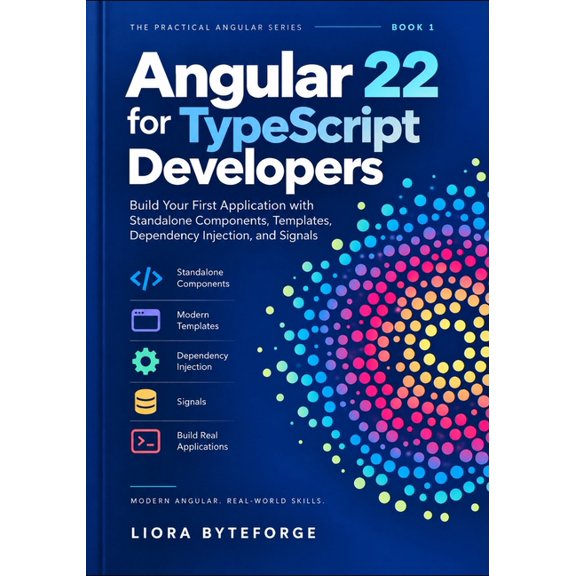 Angular 22 for TypeScript Developers: Build Your First Application with Standalone Components, Templates, Dependency Inj, (Paperback)