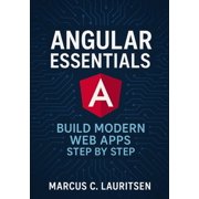 Angular Essentials: Build Modern Web Apps Step by Step, (Paperback)