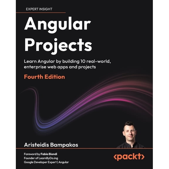 Angular Projects - Fourth Edition: Learn Angular by building 10 real-world, enterprise web apps and projects, (Paperback)