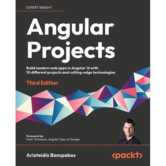 Angular Projects - Third Edition: Build modern web apps in Angular 16 with 10 different projects and cutting-edge techno, (Paperback)