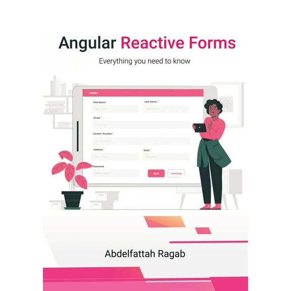 Angular Reactive Forms: Everything you need to know, (Paperback)