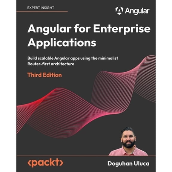 Pre-Owned Angular for Enterprise Applications - Third Edition: Build scalable Angular apps using the minimalist Router-first architecture (Paperback) 1805127128 9781805127123