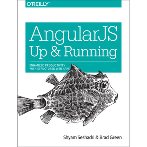 Pre-Owned AngularJS: Up and Running: Enhanced Productivity with Structured Web Apps (Paperback) 1491901942 9781491901946