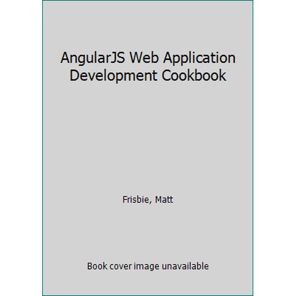 Pre-Owned AngularJS Web Application Development Cookbook (Paperback) 1783283351 9781783283354