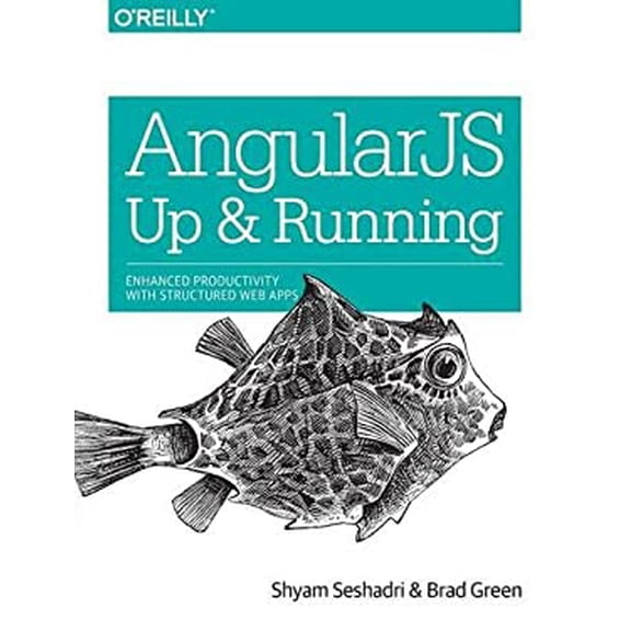 Pre-Owned AngularJS: Up and Running: Enhanced Productivity with Structured Web Apps (Paperback) 1491901942 9781491901946
