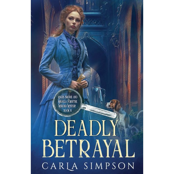 Angus Brodie and Mikaela Forsythe Murder Deadly Betrayal, Book 8, (Paperback)