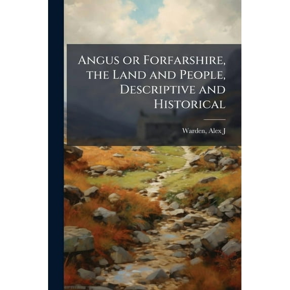 Angus or Forfarshire, the Land and People, Descriptive and Historical, (Paperback)