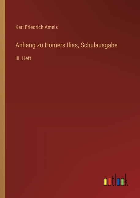 Anhang zu Homers Ilias, Schulausgabe: III. Heft, (Paperback)