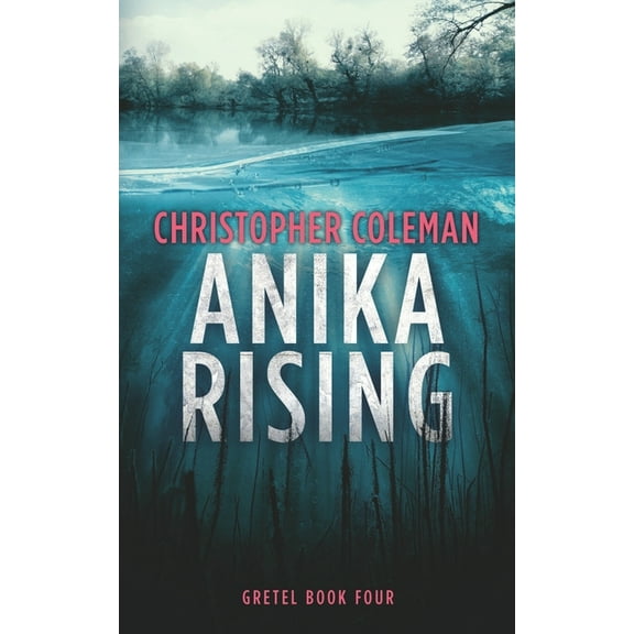 Gretel: Anika Rising (Gretel Book Four) (Paperback)