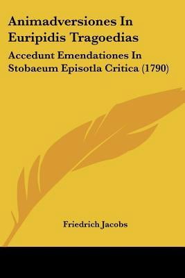 Animadversiones in Euripidis Tragoedias: Accedunt Emendationes in Stobaeum Episotla Critica (1790) Paperback