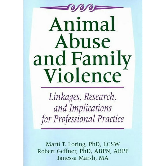 Animal Abuse and Family Violence: Linkages, Research, and Implications for Professional Practice, (Paperback)