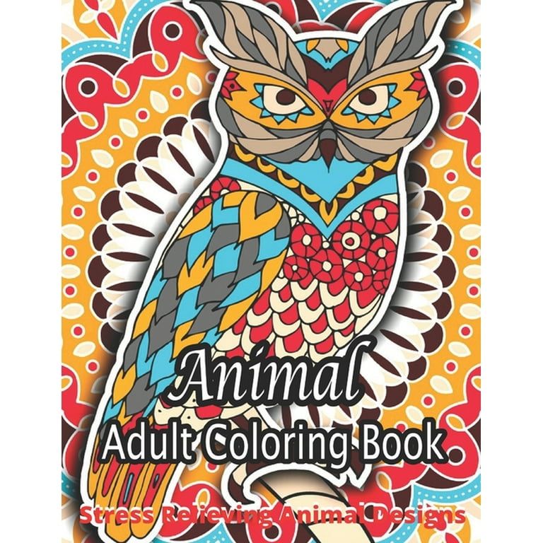 Animal Adult Coloring Book Stress Relieving Animal Designs: An Adult  Coloring Book with Cute Animal Mandalas, Fun Geometric Patterns, and  Relaxing Flower Designs. (Paperback) 