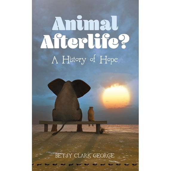 Animal Afterlife?: A History of Hope, (Paperback)