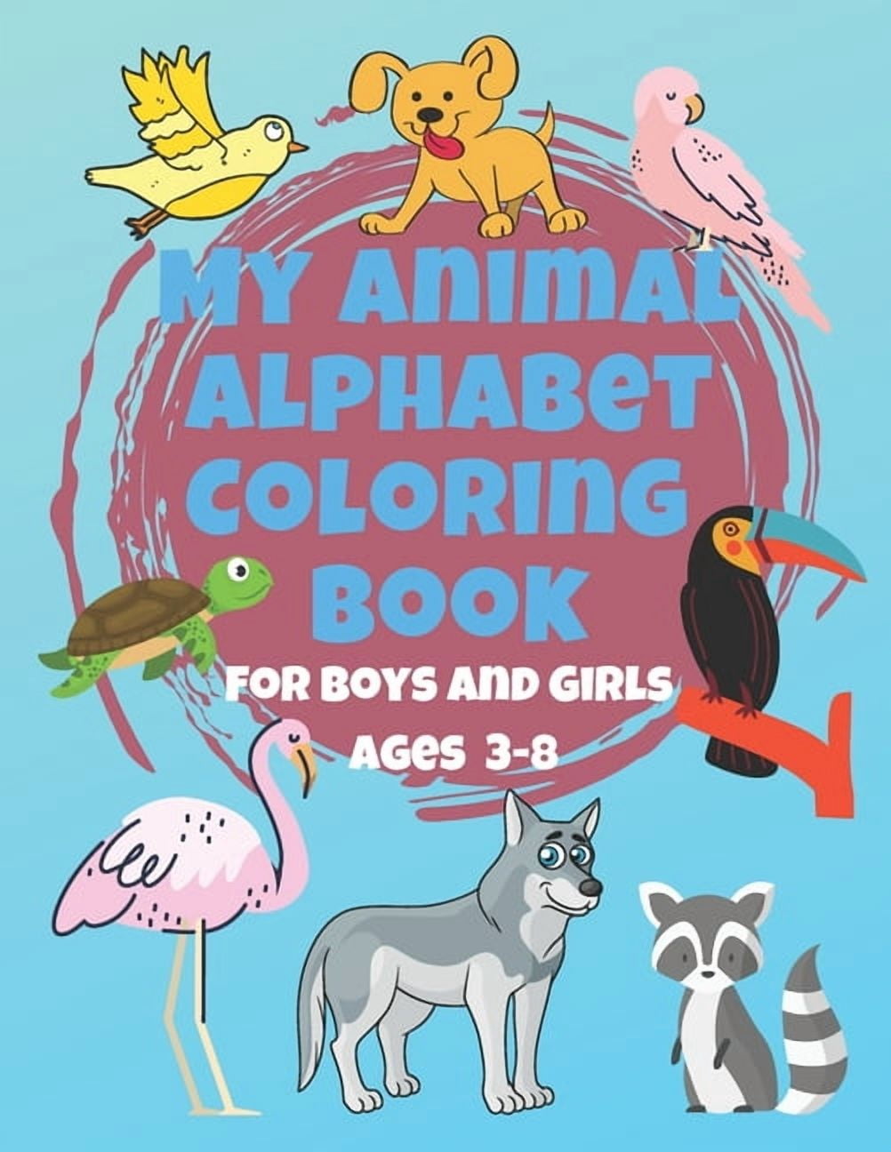 My Animal Alphabet Coloring Book For Boys and Girls Ages 3-8: Coloring ...