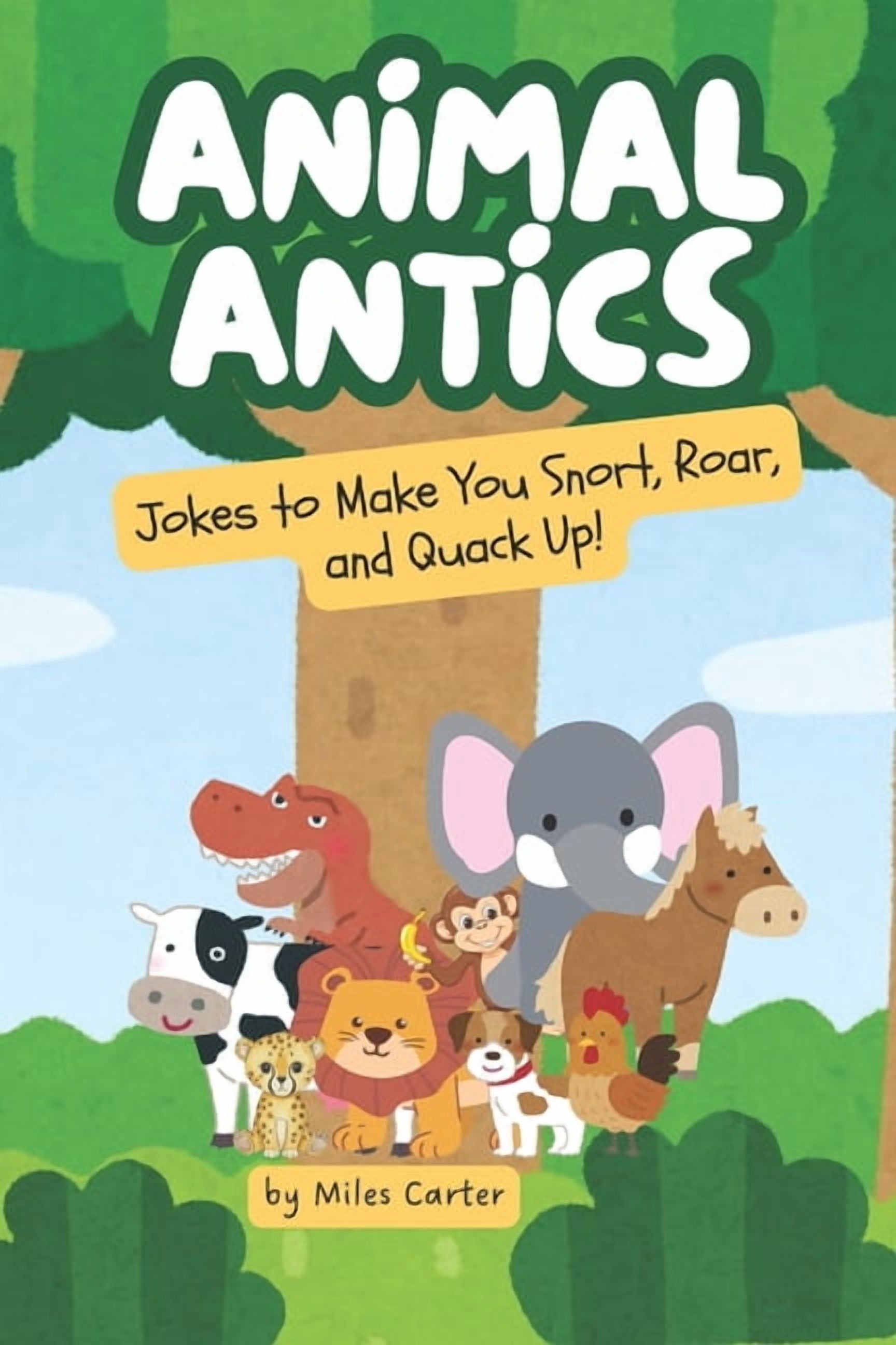 Animal Antics: Jokes to Make You Snort, Roar, and Quack Up!, (Paperback)