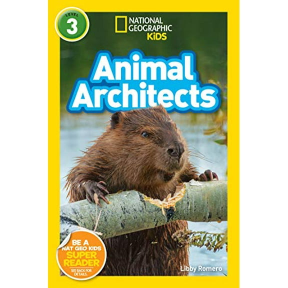Pre-Owned Animal Architects (National Geographic Kids Readers, Level 3) (Paperback) 1426333277 9781426333279