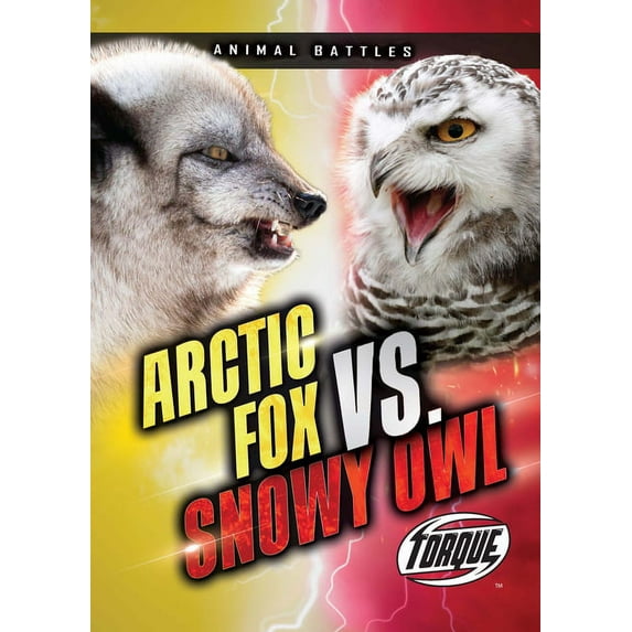 Animal Battles Arctic Fox vs. Snowy Owl, (Paperback)