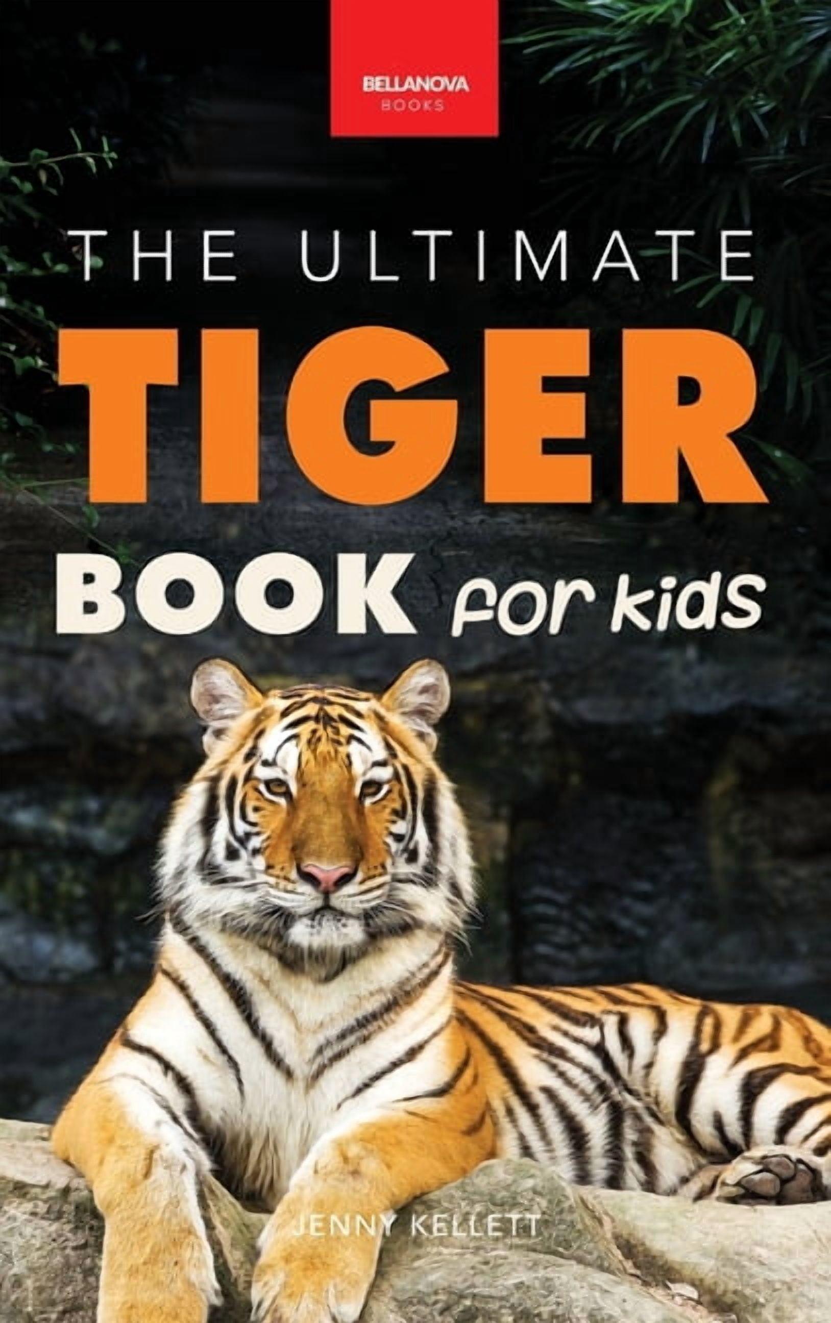 Animal Books for Kids Tigers The Ultimate Tiger Book for Kids ...
