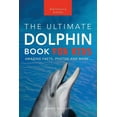 thumbnail image 1 of Animal Books for Kids Dolphins The Ultimate Dolphin Book for Kids: 100+ Amazing Dolphin Facts, Photos, Quiz + More, Book 25, (Paperback), 1 of 1