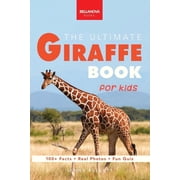 Animal Books for Kids The Ultimate Giraffe Book for Kids Giraffe Facts 100+ Amazing Facts, Tallest Safari Animal, Blue Tongue & Masai vs Ret, Book 27, Paperback