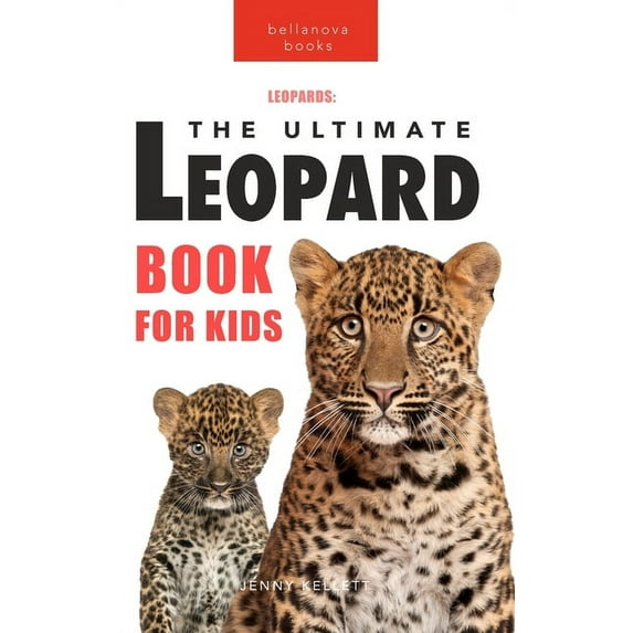 Animal Books for Kids Leopards The Ultimate Leopard Book for Kids: Leopard Facts, 100+ Amazing Facts, Rosettes & Tree-Carry Hunts, Black P, Book 2, (Hardcover)