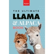Animal Books for Kids Llamas & Alpacas The Ultimate Llama & Alpaca Book 100+ Amazing Llama & Alpaca Facts, Photos, Quiz + More, Book 24, Paperback