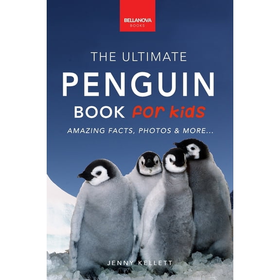 Animal Books for Kids Penguins The Ultimate Penguin Book for Kids: 100+ Amazing Penguin Facts, Photos, Quiz + More, Book 4, (Paperback)