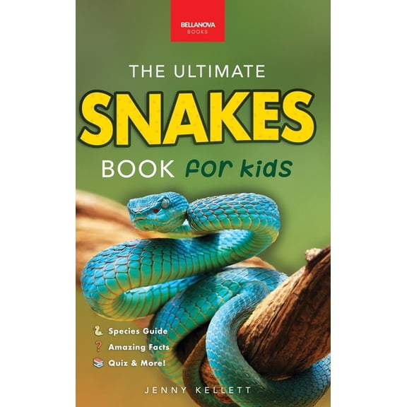 Animal Books for Kids Snakes The Ultimate Snake Book for Kids: 100+ Amazing Snake Facts, Photos, Quiz & More, Book 40, (Hardcover)