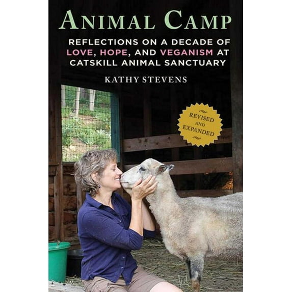 Animal Camp : Reflections on a Decade of Love, Hope, and Veganism at Catskill Animal Sanctuary (Paperback)