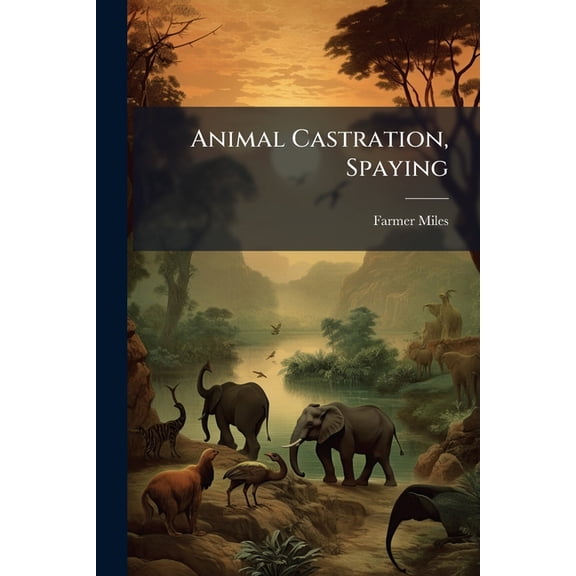 Animal Castration, Spaying, (Paperback)