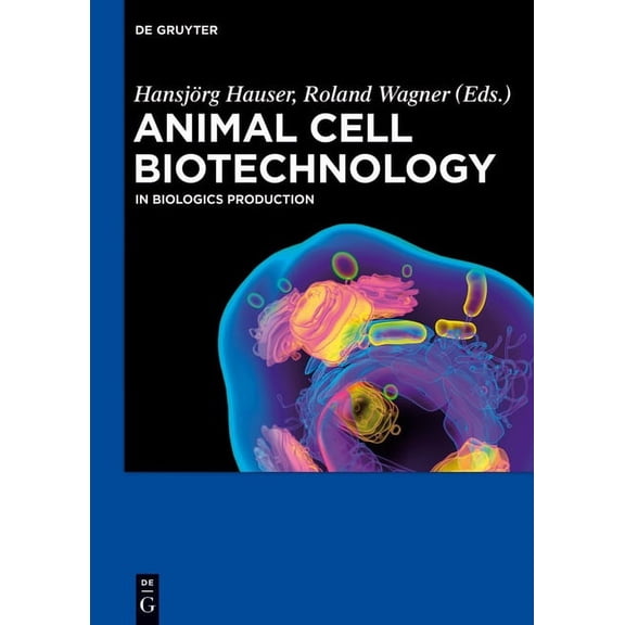 Animal Cell Biotechnology: In Biologics Production, (Hardcover)