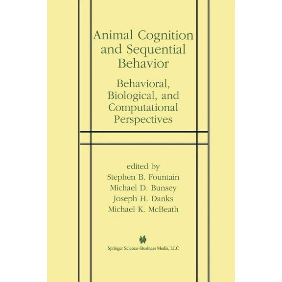 Animal Cognition and Sequential Behavior: Behavioral, Biological, and Computational Perspectives, (Paperback)