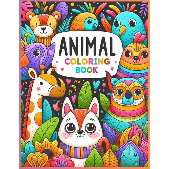 Animal Coloring Book: Color 30+ Animals, Birds, For Boys & Girls Coloring Book for Toddlers and Preschool Kids ... Book , (Paperback)