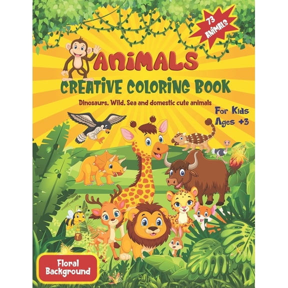 Animal Coloring Book For Kids: A Creative Coloring Book Of Dinosaurs and Wild, domestic and Sea Cute Animals For Kids fl, (Paperback)