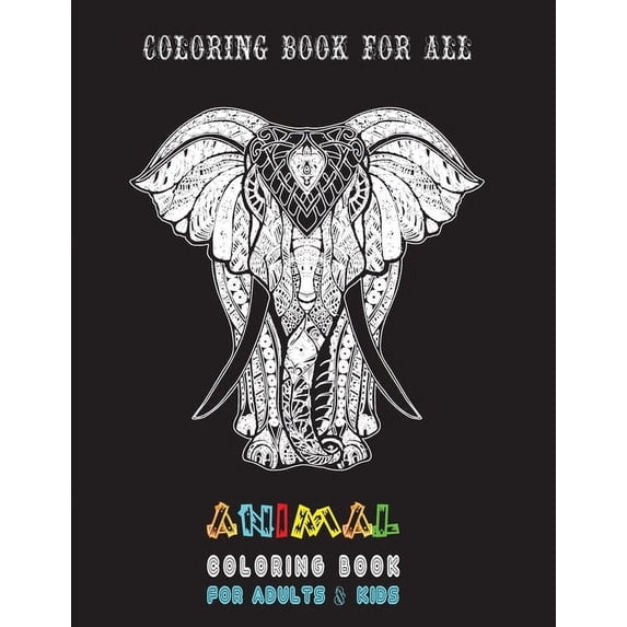 Animal Coloring Book for Adults and Kids: Feed Your Mind With Some Arts. Animals Coloring Book For All (Paperback)
