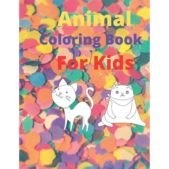 Animal Coloring Book for Kids: Easy and Fun Educational Coloring Pages of Animals for Little Kids (Paperback)
