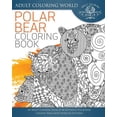 thumbnail image 1 of Polar Bear Coloring Book: An Adult Coloring Book of 40 Zentangle Polar Bear Coloing Pages with Intricate Patterns Animal Coloring Books for Adults Paperback 1542332079 9781542332071 Adult Coloring, 1 of 1