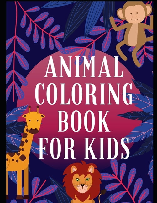 Animal Coloring Books: Animal Coloring Book for Kids: Animal Coloring Book for Boys and Girls (Paperback)