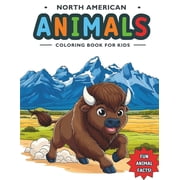 Animal Coloring Books for Kids Learning North American Animals Coloring Book for Kids Fun & Educational Nature Facts and Easy to Color Illustrations for Childr, Paperback