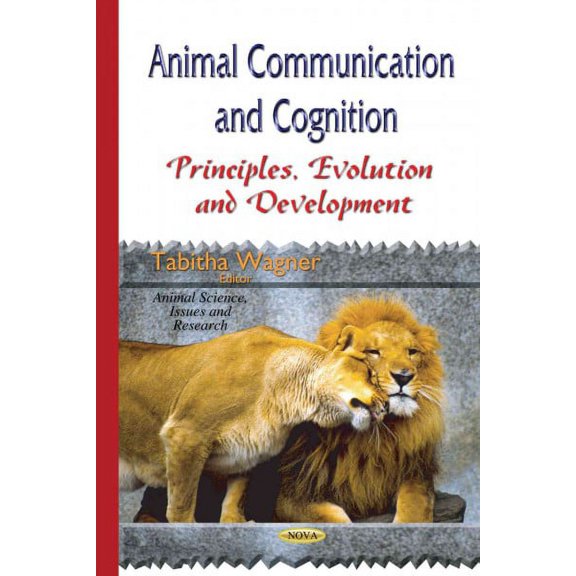 Animal Communication and Cognition : Principles, Evolution and Development