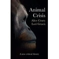 thumbnail image 1 of Animal Crisis: A New Critical Theory, (Paperback), 1 of 1