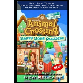Animal Crossing: New Horizons - Happy Home Paradise Complete Guide: Tips - Tricks - And MORE!, (Paperback)