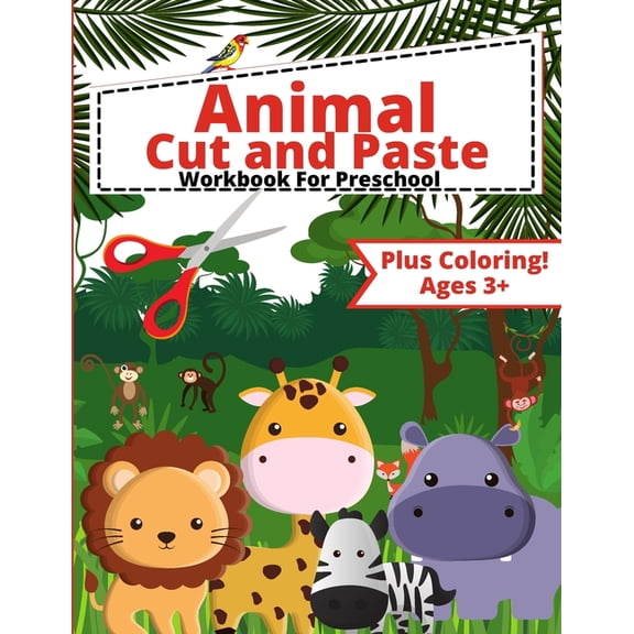 Animal Cut and Paste Workbook For Preschool: Scissor Skills Cut Out and Glue Workbook for Kids and Toddlers Ages 3+, Preschool and Kindergarten (Paperback)