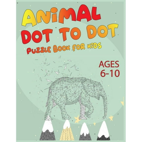 Animal Dot To Dot Puzzle Book For Kids Ages 6-10, (Paperback)