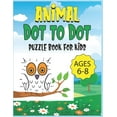 Animal Dot To Dot Puzzle Book For Kids Ages 68 (Paperback)