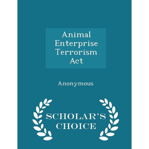 Animal Enterprise Terrorism ACT - Scholar's Choice Edition (Paperback)