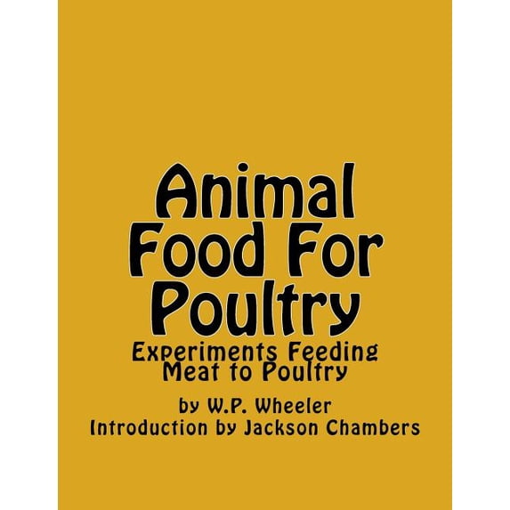 Animal Food For Poultry: Experiments Feeding Meat to Poultry (Paperback)