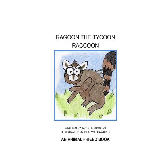 Animal Friends Ragoon the Tycoon Raccoon: An 'Animal Friend' book about a raccoon who needs a lesson about friendship., Book 8, (Paperback)