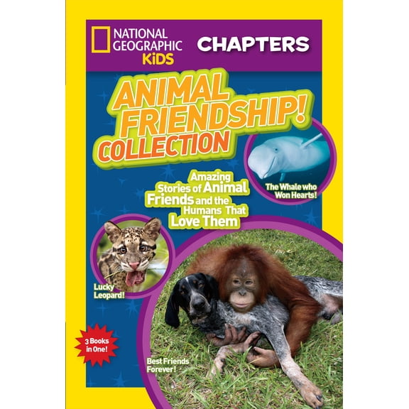 National Geographic Kids Chapters: Animal Friendship! Collection: Amazing Stories of Animal Friends and the Humans Who Love Them (Paperback)